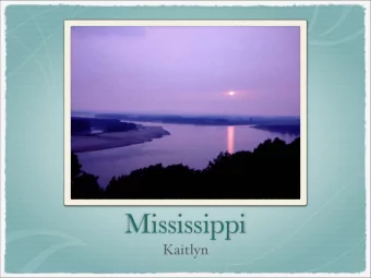 Mississippi  Kaitlyn  Introduction  Hello, my state is Mississippi.  My state capital is  Jackson.