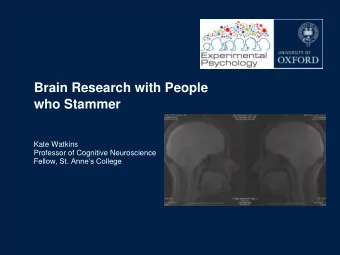 who Stammer  Kate Watkins  Professor of Cognitive Neuroscience  Fellow, St. Annes College  What