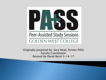 Originally prepared by: Sara Head, former PASS  Faculty Coordinator  Revised by David Baird 3-14-17