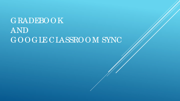 grade book and googl e cl assroom sync