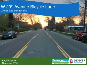 W 29 th Avenue Bicycle Lane  Central St to Sheridan Blvd  Project Update  November 2015  Background