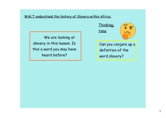 We are looking at  slavery in this lesson. Is  Can you conjure up a  this a word you may have