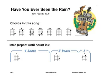 Have You Ever Seen the Rain?  John Fogerty, 1970  Chords in this song:  C  F E m A m A m 7 C 7  G
