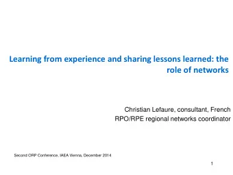 Learning from experience and sharing lessons learned: the role of networks  Christian Lefaure,