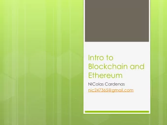 Intro to  Blockchain and  Ethereum  NIColas Cardenas  nic247365@gmail.com  Images of bank notes: