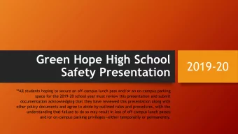 Green Hope High School  2019-20  Safety Presentation  **All students hoping to secure an off-campus