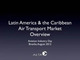 Latin America &amp; the Caribbean  Air Transport Market  Overview Aviation Industry Day  Brasilia,
