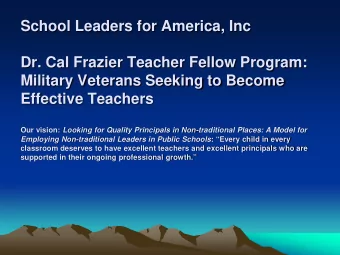 School Leaders for America, Inc  Dr. Cal Frazier Teacher Fellow Program:  Military Veterans Seeking