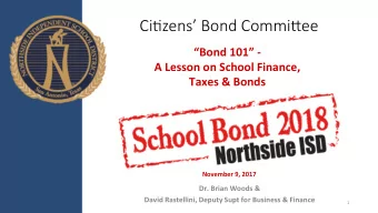 Ci#zens Bond Commi.ee  Bond 101 -  A Lesson on School Finance, Taxes &amp; Bonds  November