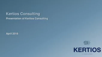 Kertios Consulting  Presentation of Kertios Consulting  April 2018  Who are we?  Our mission  Our