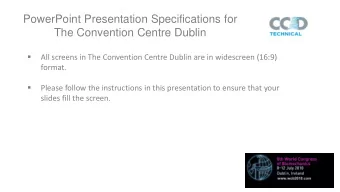 PowerPoint Presentation Specifications for  The Convention Centre Dublin    All screens in The