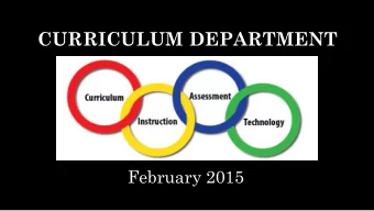 CURRICULUM DEPARTMENT  February 2015  Our vision for our students is that they  will graduate with