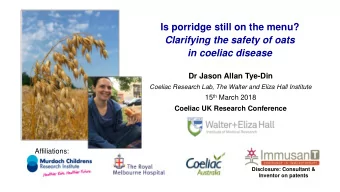Is porridge still on the menu?  Clarifying the safety of oats  in coeliac disease  Dr Jason Allan