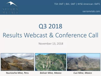Q3 2018  Results Webcast &amp; Conference Call  November 13, 2018  Yauricocha Mine, Peru  Bolivar