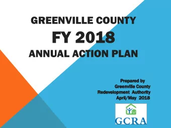 FY 2018 ANNUAL ACTION PLAN  The Annual Action Plan is Greenville Countys Applic  lication