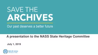 Our Past Deserves a  Better Future  A presentation to the NASS State Heritage Committee  July 1,