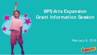 BPS Arts Expansion  Grant Information Session  February 8, 2018  BPS (Boston Public Schools) Arts