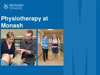 Physiotherapy at  Monash  What is a Physiotherapist?  What is a Physiotherapist?