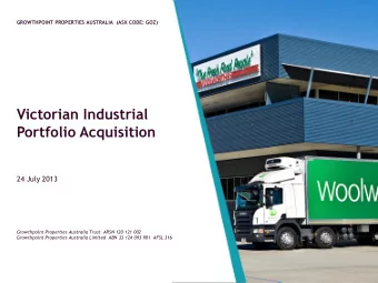 Victorian Industrial  Portfolio Acquisition  24 July 2013  Growthpoint Properties Australia Trust