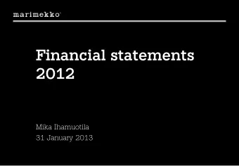 Financial statements  2012  Mika Ihamuotila  31 January 2013  Agenda  1)  Key events during the