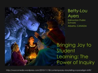 Bringing Joy to  Student  Learning: The  Power of Inquiry