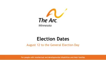 Election Dates  August 12 to the General Election Day  For people with intellectual and