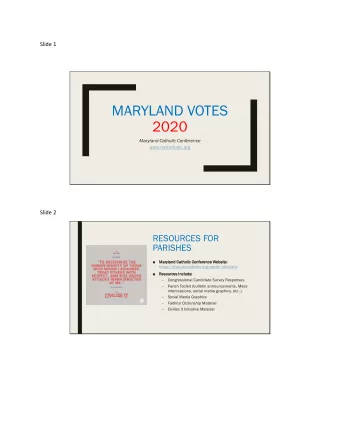 MARYLAND VOTES  2020  Maryland Catholic Conference  www.mdcatholic.org  Slide 2  RESOURCES FOR