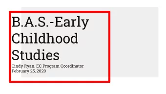 B.A.S.-Early  Childhood  Studies  Cindy Ryan, EC Program Coordinator  February 25, 2020