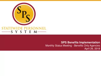 SPS Benefits Implementation  Monthly Status Meeting - Benefits Only Agencies  April 26, 2018
