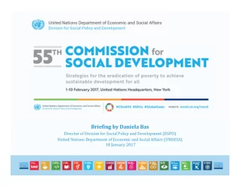 Briefing by Daniela Bas  Director of Division for Social Policy and Development (DSPD)  United