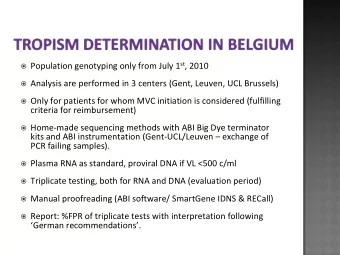 Population genotyping only from July 1 st , 2010   Analysis are performed in 3 centers (Gent,