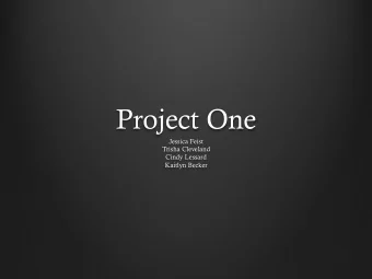 Project One  Jessica Feist  Trisha Cleveland  Cindy Lessard  Kaitlyn Becker  Inspiration  The