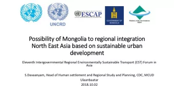 Possibility of  f Mongolia to regional in  integration  North East Asia based on sustainable urb