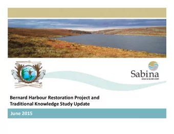 Bernard Harbour Restoration Project and Traditional Knowledge Study Update June 2015 Bernard