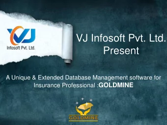 Present  A Unique &amp; Extended Database Management software for Insurance Professional : GOLDMINE