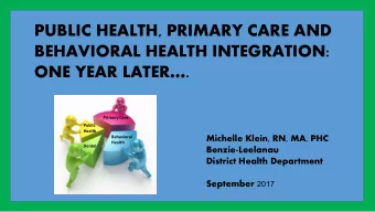PUBLIC HEALTH, PRIMARY CARE AND  BEHAVIORAL HEALTH INTEGRATION: ONE YEAR LATER.  Primary Care