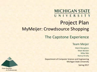 Project Plan  MyMeijer: Crowdsource Shopping  The Capstone Experience  Team Meijer  Mark Mangliers