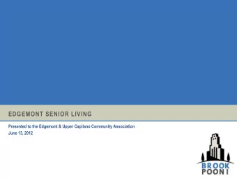 EDGEMONT SENIOR LIVING  Presented to the Edgemont &amp; Upper Capilano Community Association  June