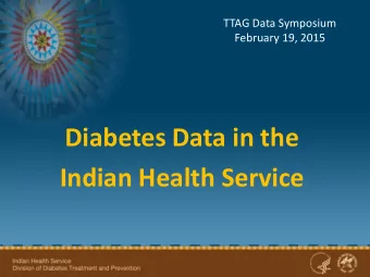 Diabetes Data in the  Indian Health Service  Diabetes Prevalence  FY 2006-2013  Diabetes Prevalence