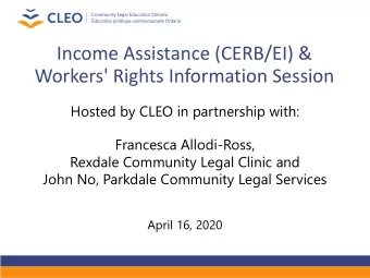 Workers' Rights Information Session  Hosted by CLEO in partnership with:  Francesca Allodi-Ross,
