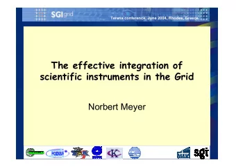 The effective integration of  scientific instruments in the Grid  Norbert Meyer  Norbert Meyer