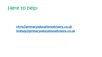 Here to help:  chris@primaryeducationadvisors.co.uk  lindsay@primaryeducationadvisors.co.uk  Drama