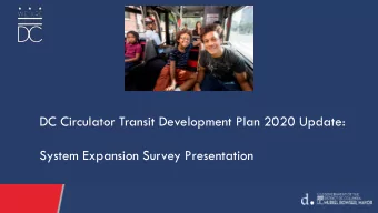 DC Circulator Transit Development Plan 2020 Update:  System Expansion Survey Presentation  Winter