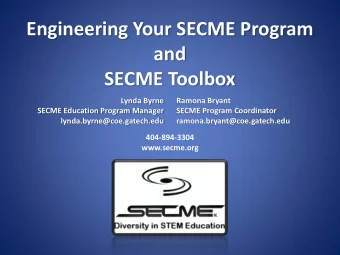 Engineering Your SECME Program  and  SECME Toolbox  Lynda Byrne  Ramona Bryant  SECME Education