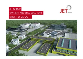 JET GROUP  DAYLIGHT AND SHEV SOLUTIONS  DRIVEN BY DAYLIGHT  JET Group is the market leader for flat