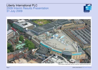 Liberty International PLC  2009 Interim Results Presentation  31 July 2009  Eldon Square,