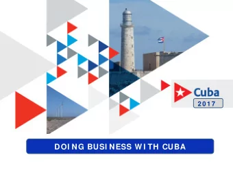 DOI NG BUSI NESS W I TH CUBA  Cuba in the Caribbean  WHY CUBA?  A strategic location, in the heart