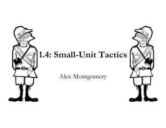 1.4: Small-Unit Tactics  Alex Montgomery  Defence of Duffers Drift   E.D. Swinton (1868-1951)