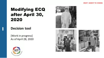 Modifying ECQ  after April 30,  2020  Decision tool  [Work in progress]  As of April 28, 2020