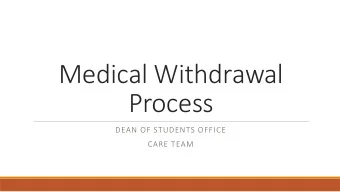 Medical Withdrawal  Process  DEAN OF STUDENTS OFFICE  CARE TEAM  Why petition?  Unexpected
